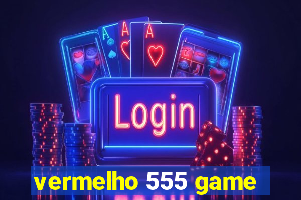 vermelho 555 game